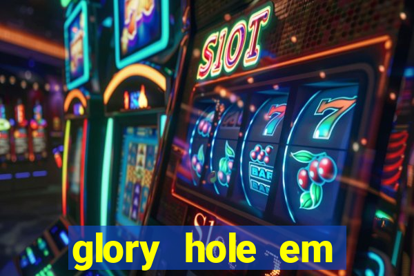 glory hole em porto alegre