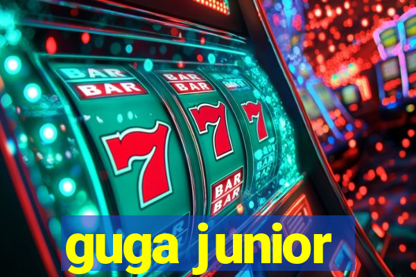 guga junior
