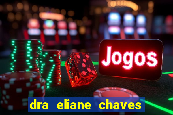 dra eliane chaves ginecologista botafogo