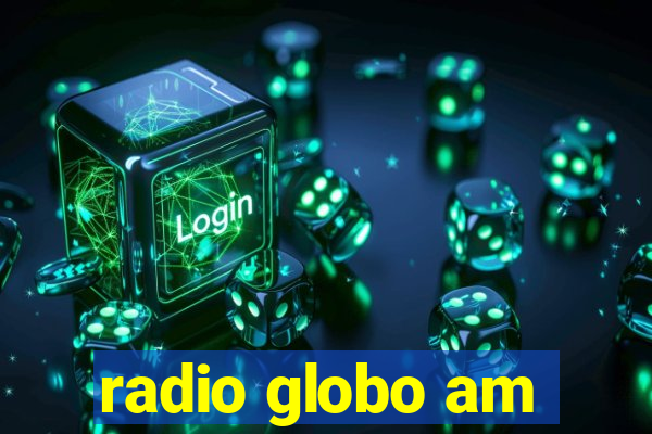 radio globo am