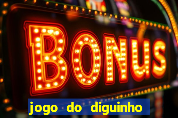 jogo do diguinho para ganhar dinheiro