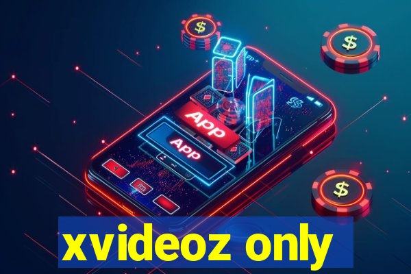 xvideoz only