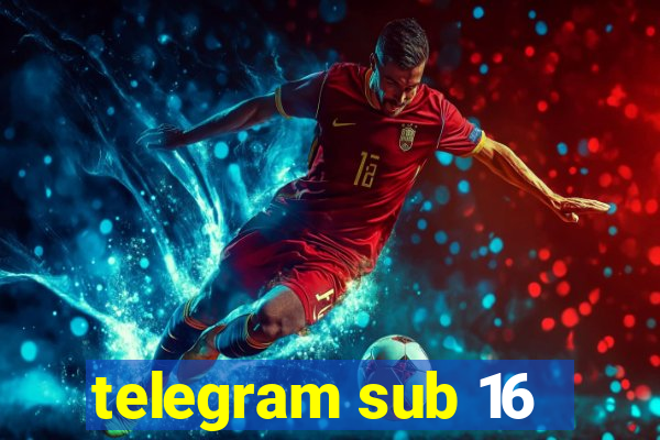 telegram sub 16