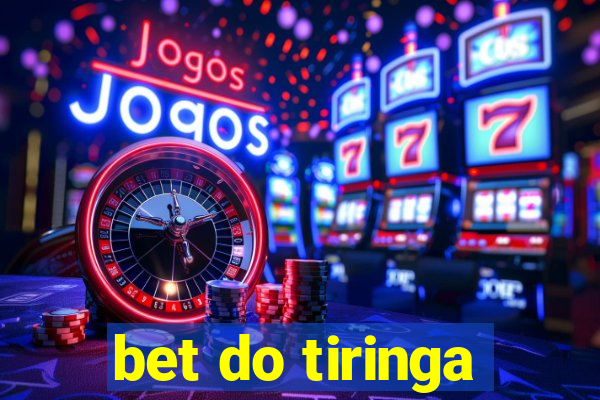 bet do tiringa