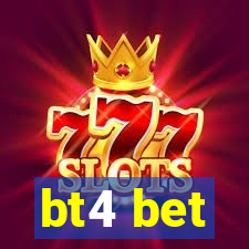 bt4 bet