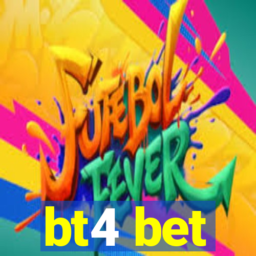 bt4 bet