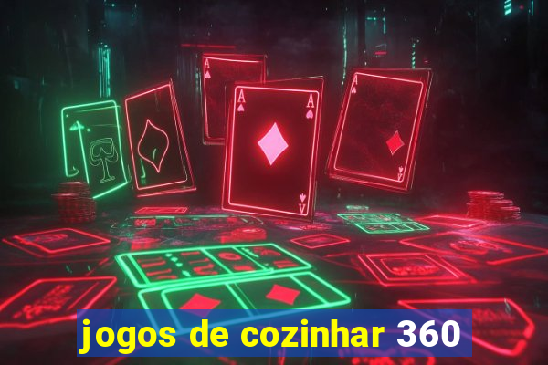 jogos de cozinhar 360