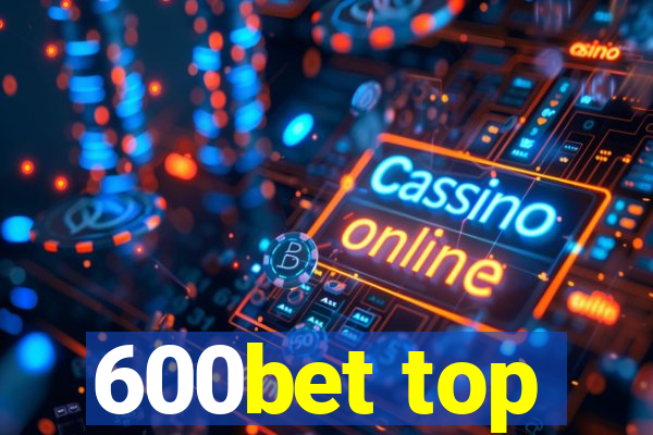 600bet top