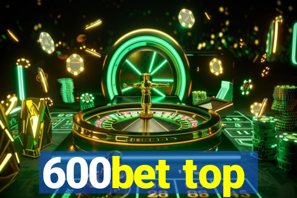 600bet top