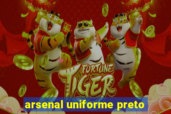 arsenal uniforme preto