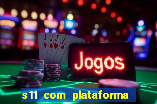 s11 com plataforma de jogos