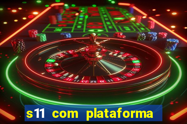 s11 com plataforma de jogos