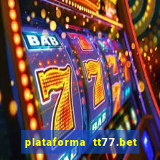 plataforma tt77.bet paga mesmo