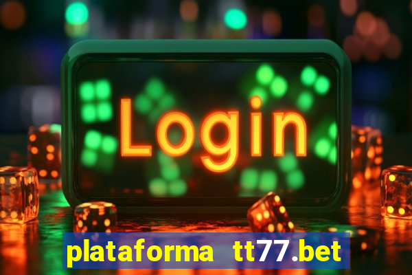 plataforma tt77.bet paga mesmo