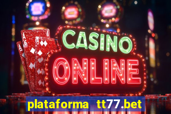 plataforma tt77.bet paga mesmo