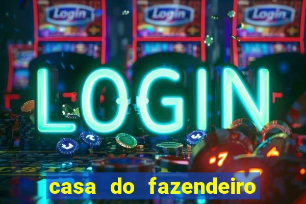 casa do fazendeiro da fabula o aquecedor