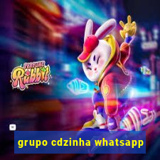 grupo cdzinha whatsapp