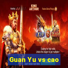 Guan Yu vs cao