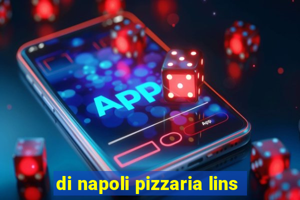 di napoli pizzaria lins