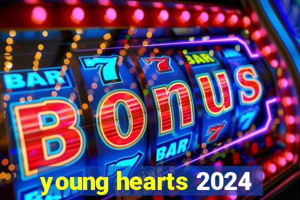 young hearts 2024