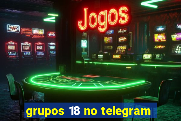 grupos 18 no telegram