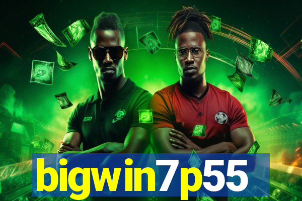 bigwin7p55