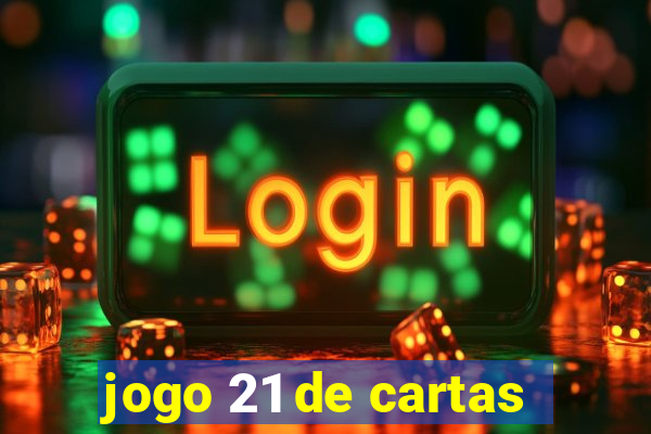 jogo 21 de cartas