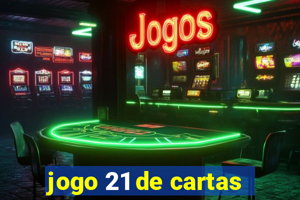 jogo 21 de cartas