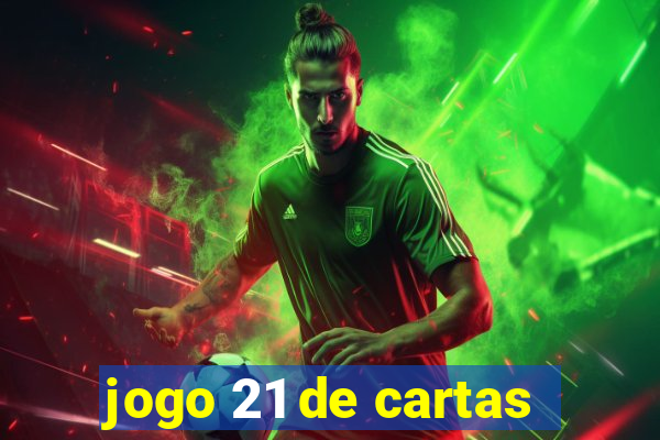 jogo 21 de cartas
