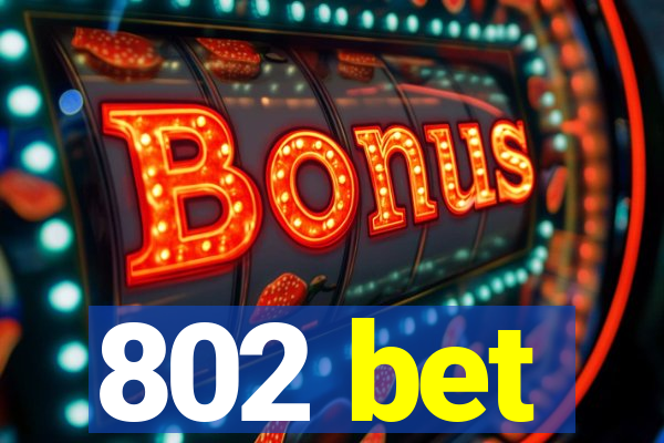 802 bet