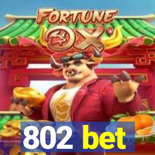 802 bet