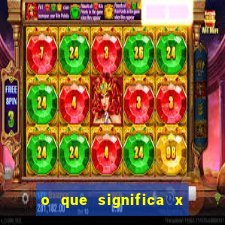 o que significa x no sportingbet