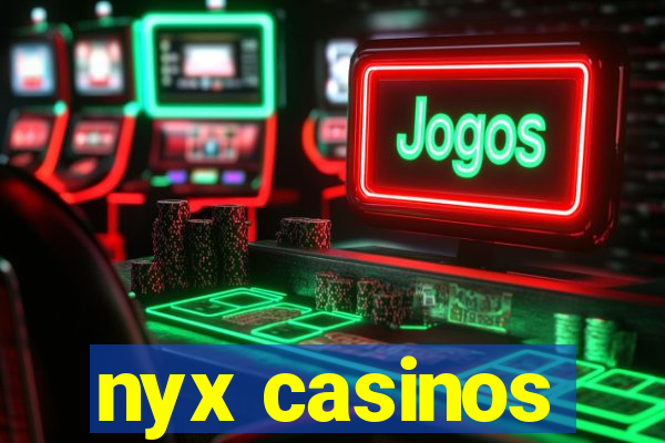 nyx casinos