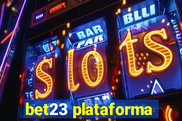 bet23 plataforma