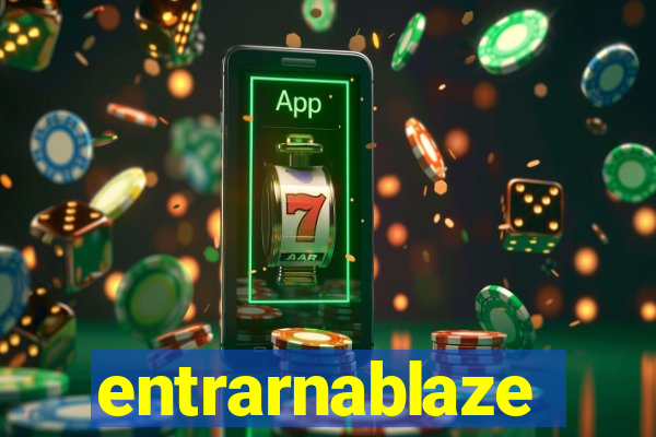 entrarnablaze