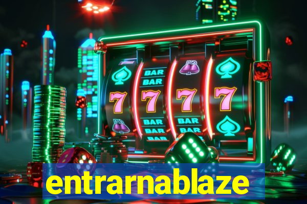 entrarnablaze