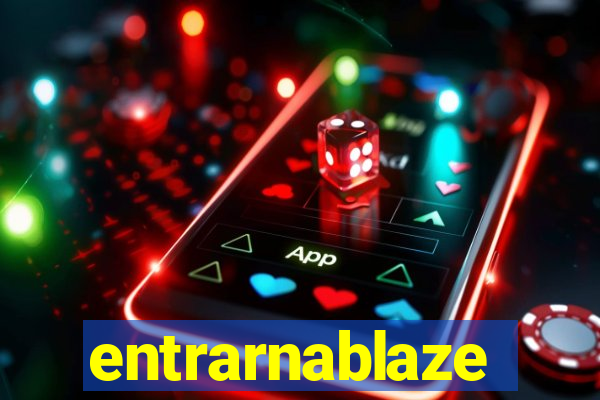 entrarnablaze
