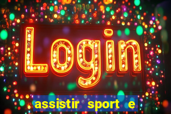 assistir sport e ponte preta
