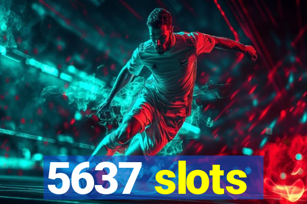 5637 slots