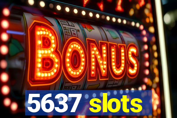 5637 slots
