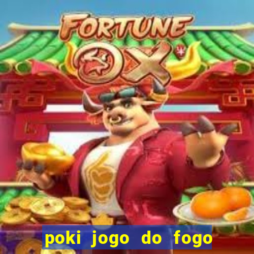 poki jogo do fogo e agua