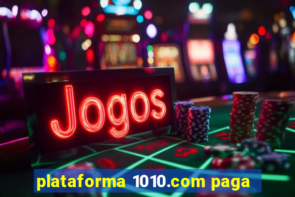 plataforma 1010.com paga