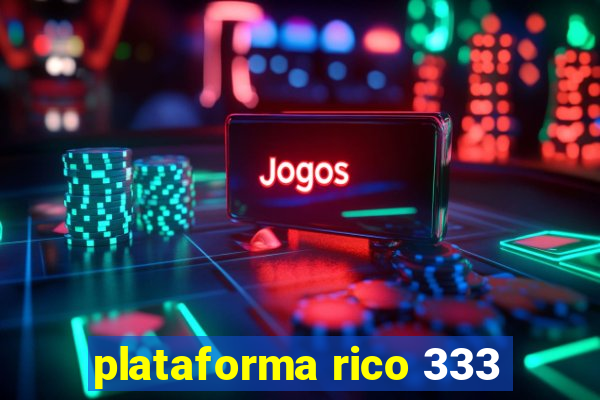 plataforma rico 333
