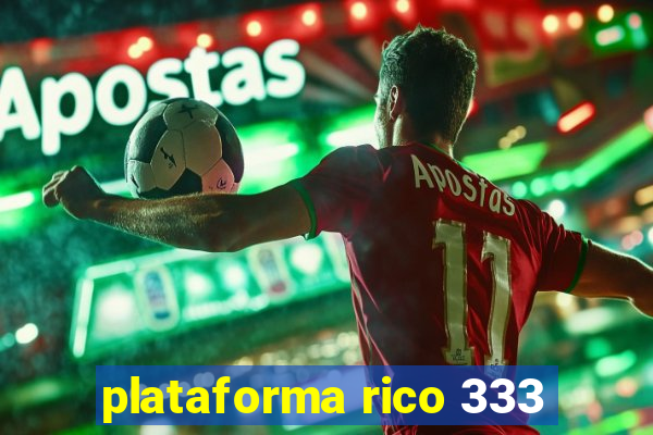plataforma rico 333