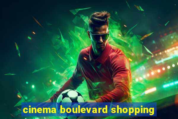 cinema boulevard shopping