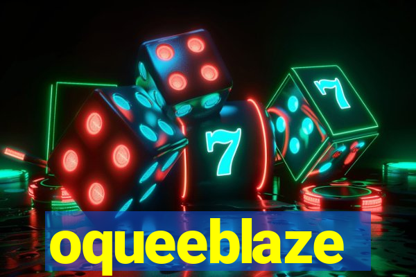 oqueeblaze