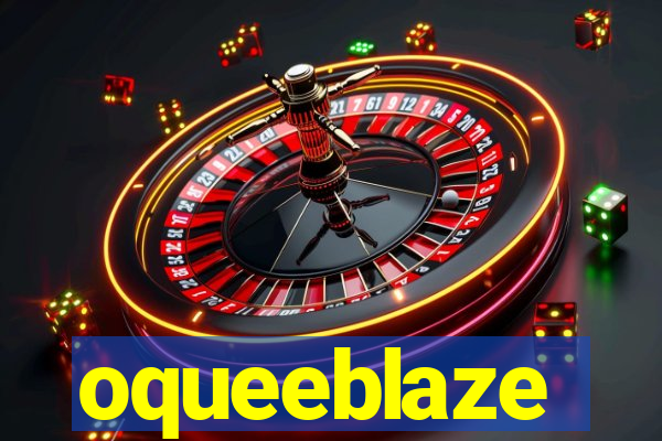 oqueeblaze