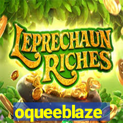 oqueeblaze