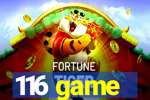 116 game