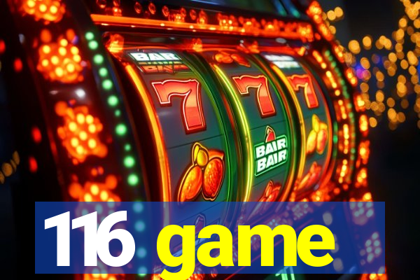 116 game